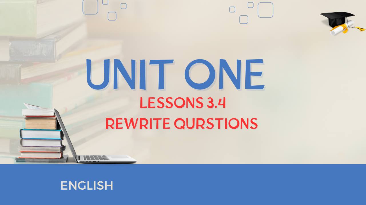 حل اسئلة ال rewrite (unit 1. lessons 3.4).mp4